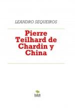 Libro Pierre Teilhard de Chardin y China, autor LEANDRO SEQUEIROS SAN ROMAN Libro Pierre Teilhard de Chardin y China, autor LEANDRO SEQUEIROS SAN ROMAN