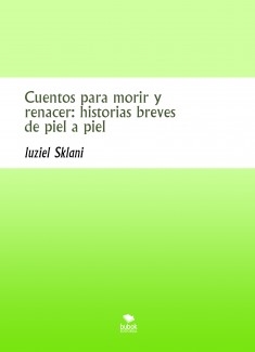 Cuentos para morir y renacer: historias breves de piel a piel