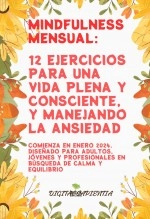 Libro Mindfulness Mensual: 12 Ejercicios para una Vida Plena y Consciente, y manejando la ansiedad: Comienza en Enero 2024. Diseñado para Adultos, Jóvenes y Profesionales en Búsqueda de Calma y Equilibrio, autor Alfredo Merlet Libro Mindfulness Mensual: 12 Ejercicios para una Vida Plena y Consciente, y manejando la ansiedad: Comienza en Enero 2024. Diseñado para Adultos, Jóvenes y Profesionales en Búsqueda de Calma y Equilibrio, autor Alfredo Merlet