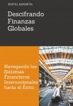 Descifrando Finanzas Globales: Navegando los Sistemas Financieros Internacionales hacia el Éxito