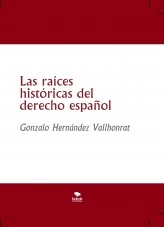 Libro Las raíces históricas del derecho español, autor Gonzalo Hernández Vallhonrat Libro Las raíces históricas del derecho español, autor Gonzalo Hernández Vallhonrat
