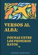 Libro "VERSOS AL ALBA: POEMAS ENTRE LOS PRIMEROS RAYOS", autor Alfredo Merlet Libro "VERSOS AL ALBA: POEMAS ENTRE LOS PRIMEROS RAYOS", autor Alfredo Merlet