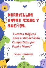 Libro "Maravillas entre Risas y Sueños: Cuentos Mágicos para el Día del Niño, Compartidos por Papá y Mamá", autor Alfredo Merlet Libro "Maravillas entre Risas y Sueños: Cuentos Mágicos para el Día del Niño, Compartidos por Papá y Mamá", autor Alfredo Merlet