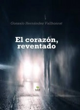 Libro El corazón, reventado, autor Gonzalo Hernández Vallhonrat Libro El corazón, reventado, autor Gonzalo Hernández Vallhonrat