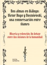 Libro DOS ALMAS EN DIÁLOGO: VÍCTOR HUGO Y DOSTOIEVSKI, UNA CONVERSACIÓN ENTRE TITANES. MISERIA Y REDENCIÓN: UN DEBATE ENTRE DOS VISIONES DE LA HUMANIDAD, autor Alfredo Merlet Libro DOS ALMAS EN DIÁLOGO: VÍCTOR HUGO Y DOSTOIEVSKI, UNA CONVERSACIÓN ENTRE TITANES. MISERIA Y REDENCIÓN: UN DEBATE ENTRE DOS VISIONES DE LA HUMANIDAD, autor Alfredo Merlet
