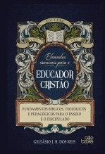Libro Elementos essenciais para o educador cristão: Fundamentos bíblicos, teológicos e pedagógicos para o ensino e o discipulado, autor GodBooks Libro Elementos essenciais para o educador cristão: Fundamentos bíblicos, teológicos e pedagógicos para o ensino e o discipulado, autor GodBooks