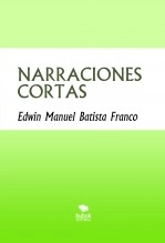 Libro NARRACIONES CORTAS, autor EDWIN MANUEL BATISTA FRANCO Libro NARRACIONES CORTAS, autor EDWIN MANUEL BATISTA FRANCO