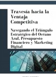 TRAVESÍA HACIA LA VENTAJA COMPETITIVA: NAVEGANDO EL TRIÁNGULO ESTRATÉGICO DEL OCÉANO AZUL, PRESUPUESTO FINANCIERO Y MARKETING DIGITAL