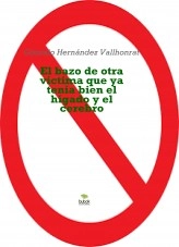 Libro El bazo de otra víctima, que ya tenía bien el hígado y el cerebro, autor Gonzalo Hernández Vallhonrat Libro El bazo de otra víctima, que ya tenía bien el hígado y el cerebro, autor Gonzalo Hernández Vallhonrat