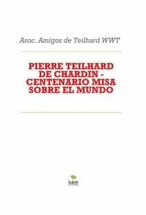 PIERRE TEILHARD DE CHARDIN - CENTENARIO