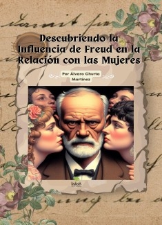 Descubriendo la Influencia de Freud en la Relación con las Mujeres