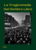 La Tragicomedia Del Hombre Libre