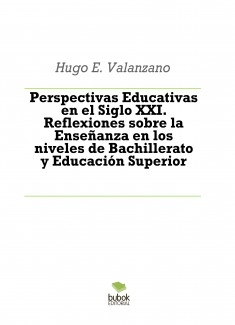 Perspectivas Educativas en el Siglo XXI. Reflexiones sobre la Enseñanza en los niveles de Bachillerato y Educación Superior