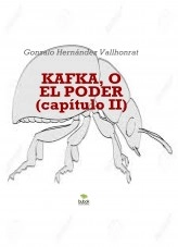 Libro Kafka, o el poder (capítulo II), autor Gonzalo Hernández Vallhonrat Libro Kafka, o el poder (capítulo II), autor Gonzalo Hernández Vallhonrat
