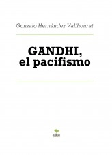 Libro GANDHI, el pacifismo, autor Gonzalo Hernández Vallhonrat Libro GANDHI, el pacifismo, autor Gonzalo Hernández Vallhonrat