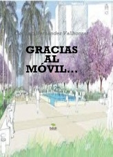 Libro GRACIAS AL MÓVIL..., autor Gonzalo Hernández Vallhonrat Libro GRACIAS AL MÓVIL..., autor Gonzalo Hernández Vallhonrat