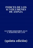 INDICES DE LOS 41 VOLUMENES DE ASINJA (quinta edición)