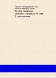 Zorrilla: Valladolid, Valencia, Granada y 11 mas 2 poemas más Zorrilla: Valladolid, Valencia, Granada y 11 mas 2 poemas más