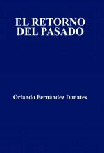 Libro EL RETORNO DEL PASADO, autor Orlando Fernández Donates Libro EL RETORNO DEL PASADO, autor Orlando Fernández Donates