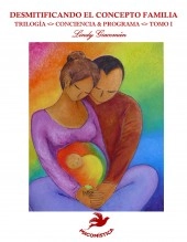 Libro DESMITIFICANDO EL CONCEPTO FAMILIA TOMO I, autor Linda Isabel Giacomán Canavati Libro DESMITIFICANDO EL CONCEPTO FAMILIA TOMO I, autor Linda Isabel Giacomán Canavati