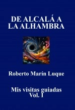 Libro DE ALCALÁ A LA ALHAMBRA, autor Roberto Marín Luque Libro DE ALCALÁ A LA ALHAMBRA, autor Roberto Marín Luque