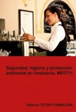 Libro Seguridad, higiene y protección ambiental en hostelería. MF0711., autor TUTOR FORMACIÓN Libro Seguridad, higiene y protección ambiental en hostelería. MF0711., autor TUTOR FORMACIÓN