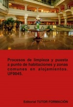 Libro Procesos de limpieza y puesta a punto de habitaciones y zonas comunes en alojamientos. UF0045., autor TUTOR FORMACIÓN Libro Procesos de limpieza y puesta a punto de habitaciones y zonas comunes en alojamientos. UF0045., autor TUTOR FORMACIÓN