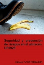 Libro Seguridad y prevención de riesgos en el almacén. UF0928., autor TUTOR FORMACIÓN Libro Seguridad y prevención de riesgos en el almacén. UF0928., autor TUTOR FORMACIÓN