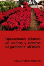 Libro Operaciones básicas en viveros y centros de jardinería. MF0520., autor TUTOR FORMACIÓN Libro Operaciones básicas en viveros y centros de jardinería. MF0520., autor TUTOR FORMACIÓN