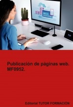 Libro Publicación de páginas web. MF0952., autor TUTOR FORMACIÓN Libro Publicación de páginas web. MF0952., autor TUTOR FORMACIÓN
