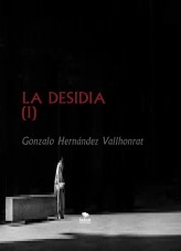 Libro LA DESIDIA (I), autor Gonzalo Hernández Vallhonrat Libro LA DESIDIA (I), autor Gonzalo Hernández Vallhonrat