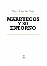 Libro MARRUECOS Y SU ENTORNO, autor Miguel Ángel Ruiz Cano Libro MARRUECOS Y SU ENTORNO, autor Miguel Ángel Ruiz Cano