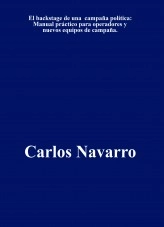 Libro El backstage de una campaña política: Manual práctico para operadores y nuevos equipos de campaña., autor navarrocarlos Libro El backstage de una campaña política: Manual práctico para operadores y nuevos equipos de campaña., autor navarrocarlos